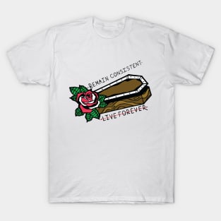 Remain Consistent Live Forever T-Shirt